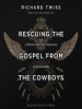 Rescuing_the_Gospel_from_the_Cowboys