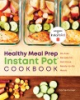 The_healthy_meal_prep_Instant_Pot_cookbook