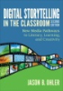 Digital_storytelling_in_the_classroom__new_media_pathways_to_literacy__learning__and_creativity