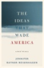 The_ideas_that_made_America