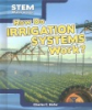 How_do_irrigation_systems_work_