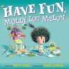 Have_fun__Molly_Lou_Melon