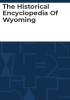 The_Historical_encyclopedia_of_Wyoming