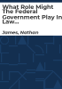 What_role_might_the_federal_government_play_in_law_enforcement_reform_