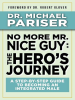 No_More_Mr__Nice_Guy__the_Hero_s_Journey__a_Step-by-Step_Guide_to_Becoming_an_Integrated_Male