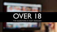 Over_18__The_Question_is_Not_Enough